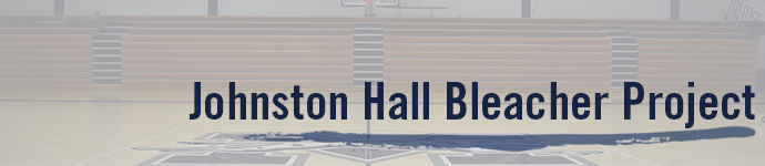 Johnston Hall Bleacher Project